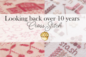 Looking back over 10 years - Cross Stitch
