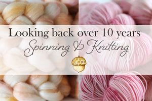 Looking back over 10 years - Spinning & Knitting