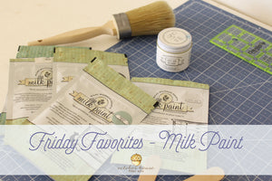 Friday Favorite - Milk Paint